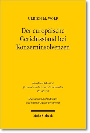 Der europäische Gerichtsstand bei Konzerninsolvenzen von Wolf,  Ulrich M.