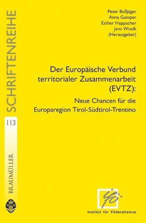 Der Europäische Verbund territorialer Zusammenarbeit (EVTZ) von Bußjäger,  Peter, Gamper,  Anna, Happacher,  Esther, Woelk,  Jens