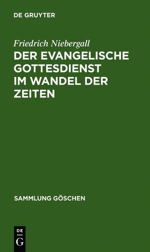 Der evangelische Gottesdienst im Wandel der Zeiten von Niebergall,  Friedrich