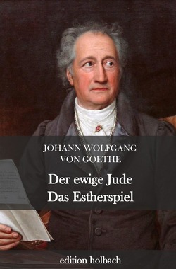 Der ewige Jude. Das Estherspiel von von Goethe,  Johann Wolfgang