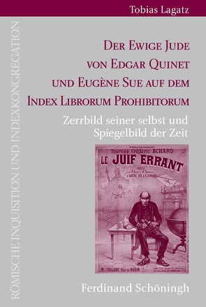 Der Ewige Jude von Edgar Quinet und Eugène Sue auf dem Index Librorum Prohibitorum von Lagatz,  Tobias