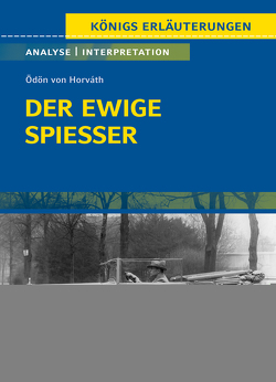 Der ewige Spießer von Ödön von Horváth – Textanalyse und Interpretation von Horváth,  Ödön von, Reitzammer,  Wolfgang