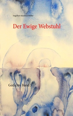 Der Ewige Webstuhl von Müller,  Engelbert Manfred