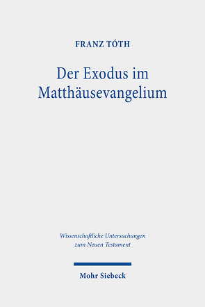 Der Exodus im Matthäusevangelium von Tóth,  Franz