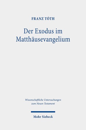 Der Exodus im Matthäusevangelium von Tóth,  Franz