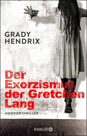 Der Exorzismus der Gretchen Lang von Hendrix,  Grady, Schmidt,  Jakob
