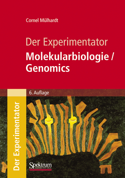 Der Experimentator: Molekularbiologie / Genomics von Mülhardt,  Cornel