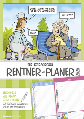 Der extragroße Rentner-Planer 2020 – Wandplaner A3 (30 x 42) – mit witzigen Cartoons – mit Monatsübersichten und Ferienterminen – Wandkalender von ALPHA EDITION, Pietrzak,  Dirk