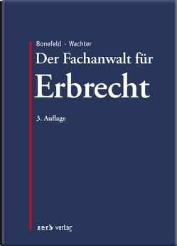 Der Fachanwalt für Erbrecht von Bonefeld,  Michael, Wachter,  Thomas