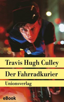 Der Fahrradkurier von Bürger,  Jürgen, Culley,  Travis Hugh