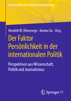 Der Faktor Persönlichkeit in der internationalen Politik von Gu,  Xuewu, Ohnesorge,  Hendrik W.