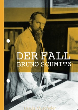 Der Fall Bruno Schmitz von Muscheler,  Ursula
