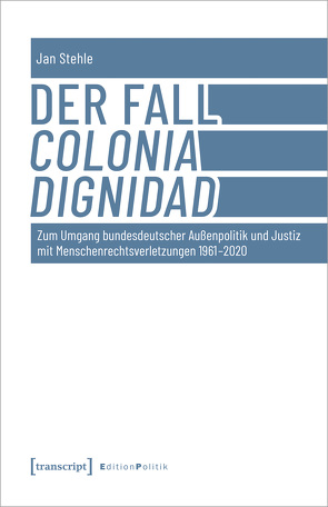 Der Fall Colonia Dignidad von Stehle,  Jan