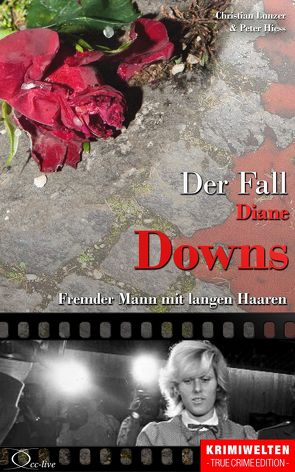 Der Fall Diane Downs von Hiess,  Peter, Lunzer,  Christian