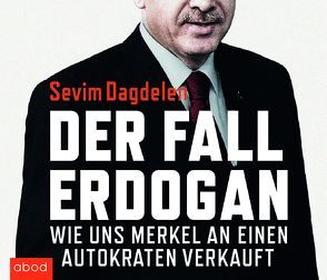 Der Fall Erdogan von Dagdelen,  Sevim, Dündar,  Can, Stark,  Sabine