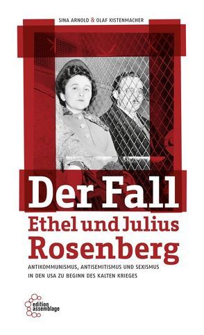 Der Fall Ethel und Julius Rosenberg von Arnold,  Sina, Kistenmacher,  Olaf
