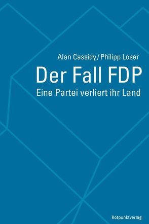 Der Fall FDP von Cassidy,  Alan, Löser,  Philipp