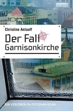 Der Fall Garnisonkirche von Anlauff,  Christine