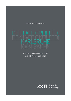 Der Fall Greifeld, Karlsruhe – Wissenschaftsmanagement und NS-Vergangenheit von Rusinek,  Bernd A