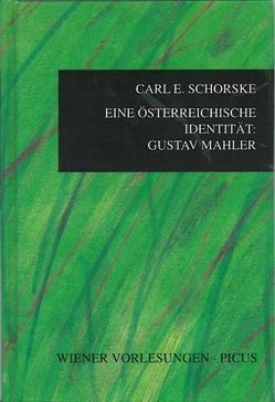 Eine österreichische Identität: Gustav Mahler von Schorske,  Carl E
