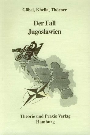 Der Fall Jugoslawien(s) von Göbel,  Rüdiger, Khella,  Karam, Thörner,  Klaus