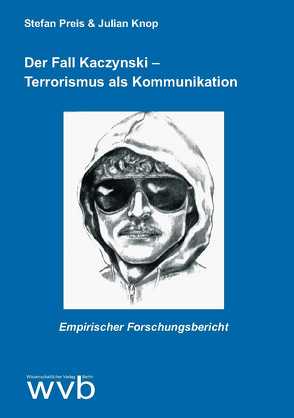 Der Fall Kaczynski – Terrorismus als Kommunikation von Knop,  Julian, Preis,  Stefan