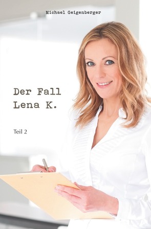 Der Fall Lena K. von Geigenberger,  Michael