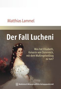Der Fall Lucheni von Lammel,  Matthias