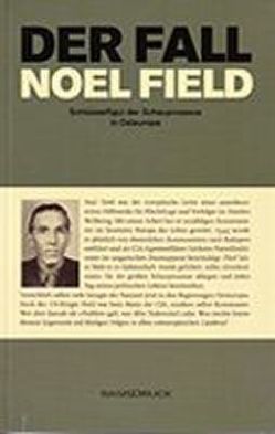 Der Fall Noel Field von Barth,  Bernd R., Schweizer,  Werner