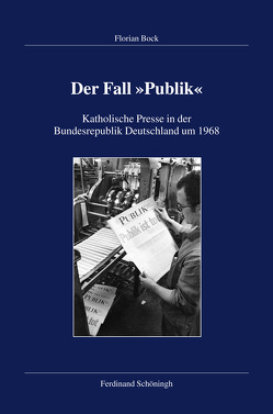 Der Fall „Publik“ von Albrecht,  Karl, Altermatt,  Urs, Arnold,  Claus, Böck,  Florian, Großbölting,  Thomas, Hummel,  Karl-Joseph, Körner,  Hans-Michael, Kramer,  Ferdinand, Kronenberg,  Friedrich, Liedhegener,  Antonius, Muschiol,  Gisela, Oberreuter,  Heinrich, Pilvousek,  Josef, Reckers,  Hans, Rödder,  Andreas, Vogel,  Bernhard, Wolf,  Hubert, Ziegler,  Walter