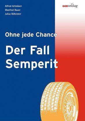 Der Fall Semperit von Artmäuer,  Alfred, Bauer,  Manfred, Böheimer,  Julius