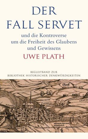 Der Fall Servet und die Kontroverse um die Freiheit des Glaubens und Gewissens von Plath,  Uwe, Stammler,  Wolfgang F