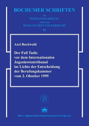 Der Fall Tadic vor dem Internationalen Jugoslawientribunal im Lichte der Entscheidungen der Berufungskammer vom 2. Oktober 1995 von Buchwald,  Axel