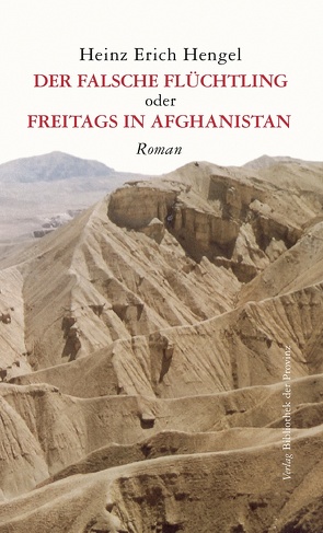 Der falsche Flüchtling oder freitags in Afghanistan von Hengel,  Heinz Erich