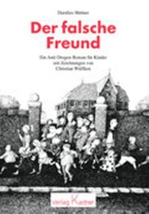 Der falsche Freund von Dahl,  Günter, Hüttner,  Doralies, Wülfken,  Christian, Wülfken,  Wolfgang