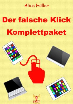 Der falsche Klick: Komplettpaket von Höller,  Alice