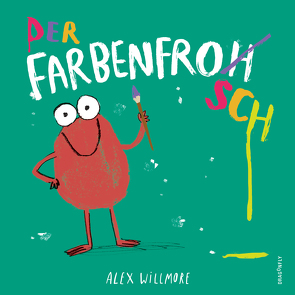 Der Farbenfrosch von Maatsch,  Katja, Willmore,  Alex