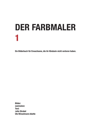 Der Farbmaler von Lanz / saemulanz,  Alfred Samuel, saemulanz,  ., Strobel,  Kunsthistorikerin,  Bern,  Julia, Winselmann Adatte Galeristin Kuratorin,  Biel Magglingen,  Ute