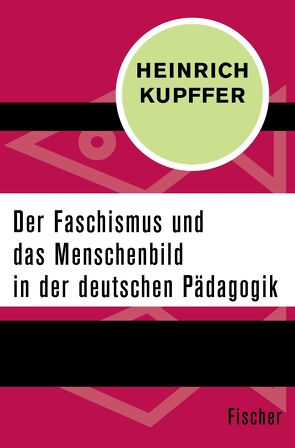 Der Faschismus und das Menschenbild in der Pädagogik von Kupffer,  Heinrich