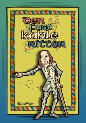 Der fast kahle Ritter von Weber,  Michael