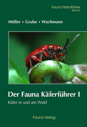 Der Fauna Käferführer I von Grube,  Reiner, Möller,  Georg, Wachmann,  Ekkehard