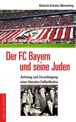 Der FC Bayern und seine Juden von Schulze-Marmeling,  Dietrich