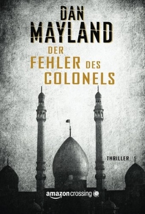 Der Fehler des Colonels: Thriller von Mayland,  Dan, Schuhmacher,  Sonja