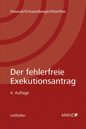 Der fehlerfreie Exekutionsantrag von Dworak,  Johann, Schaumberger,  Michael, Wachter,  Heinz P