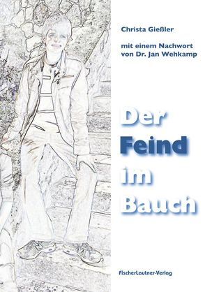 Der Feind im Bauch von Giessler,  Christa, Wehkamp,  Jan