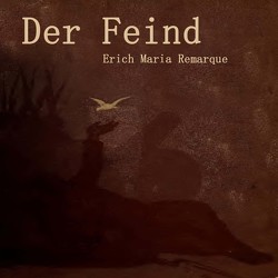 Der Feind von Kohfeldt,  Christian, Quest,  Henner, Remarque,  Erich Maria, Schneider,  Thomas F.