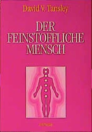 Der feinstoffliche Mensch von Baker,  Christopher, Tansley,  David V