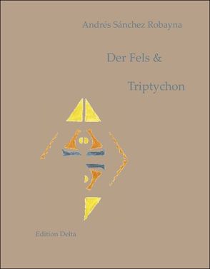Der Fels & Triptychon /La roca & Tríptico von Burghardt,  Juana, Burghardt,  Tobias, Sánchez Robayna,  Andrés