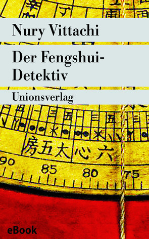 Der Fengshui-Detektiv von Ballin,  Ursula, Vittachi,  Nury