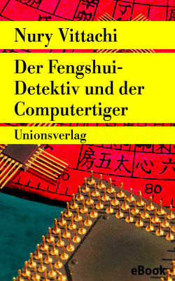 Der Fengshui-Detektiv und der Computertiger von Ballin,  Ursula, Vittachi,  Nury